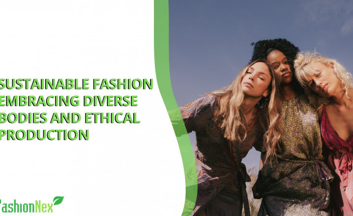 Sustainable Fashion Embracing Diverse Bodies And Ethical Production 1690219388 B